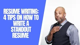 Resume Writing: 4 Tips on How to Write a Standout Resume
