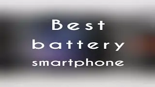 Best battery smartphone 2016 !!...MUST SEE...!!