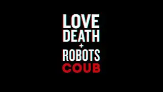 LOVE DEATH+ROBOTS COUB/ Подборка приколов по сериалу Любовь, смерть и роботы