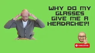Why Do My Glasses Give Me A Headache?!? (DIY HELP)