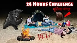 आदमखोर का जान लेवा हमला | 24 Hours challenge In Haunted Desert 😱| Camping in Haunted Forest