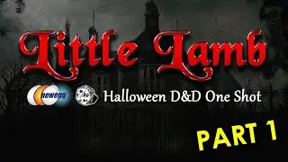 Little Lamb 🐑🎲 - NeweggPlays D&D One-Shot | Part 1