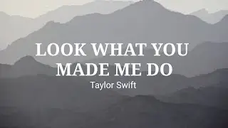 Taylor Swift - Look What You Made Me Do (Lyrics)