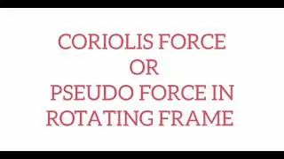 Coriolis force or pseudo force in rotating frame