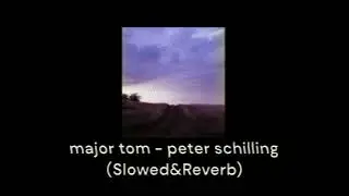 major tom - peter schilling (Slowed&Reverb)
