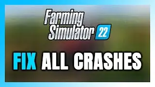 FIX Farming Simulator 22 Crashing, Freezing, Not Launching, Stuck & Black Screen