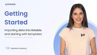 4: Getting Started | Importing data into Retable and starting with templates | Retable Academy