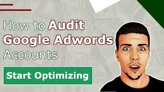 Google Adwords Account Audit [Template] - Optimization Checklist for Client Campaigns