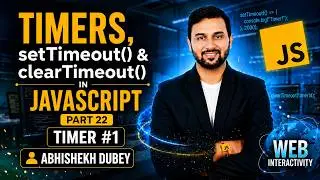 JavaScript setTimeout() & clearTimeout() Explained | Timer #1 | Abhishekh Dubey | ETM Academy