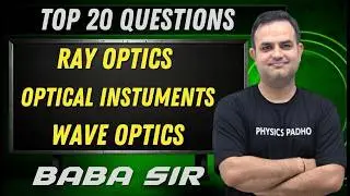 RAY OPTICS, OPTICAL INSTRUMENTS & WAVE OPTICS | BEST 20 QUESTIONS | PRACTISE THROUGH QUESTIONS