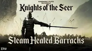 RimWorld Knights of the Seer - Steam Heated Barracks // EP10