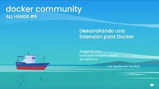 Docker Community All-Hands #6 - Desarrollando una Extensión para Docker