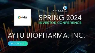 Aytu BioPharma, Inc. Fireside Chat @ Lytham Partners Spring 2024 Investor Conference