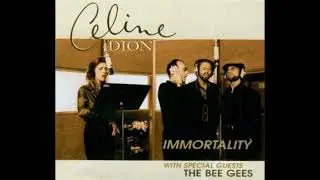 Celine Dion ft Bee Gees - Immortality (HQ Audio)