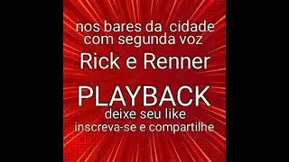 NOS BARES DA CIDADE,  PLAYBACK  COM SEGUNDA VOZ, RICK E RENNER