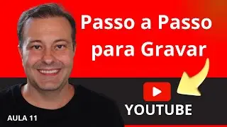 Como Gravar Vídeos para o Youtube Passo a Passo - Aula 11