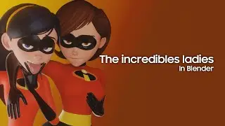 The incredibles ladies in Blender