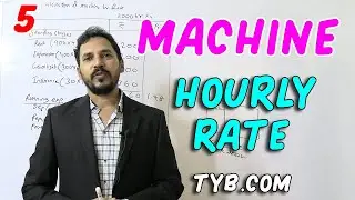 5 Machine hourly rate (Overhead) For TYB com / CA Inter /CMA