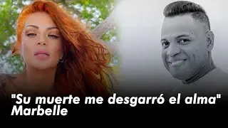 "Su muerte me desgarró el alma" confesó Marbelle