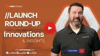Pure Storage //Launch Round-Up March 2025 Highlights