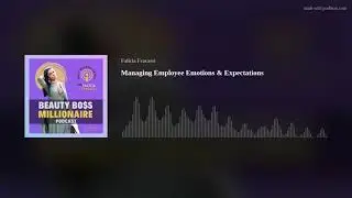 Managing Employee Emotions & Expectations