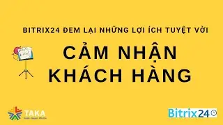 Cảm nhận khách hàng lớp Đào tạo Marketing Automation 9.1 | Bitrix24 TAKA