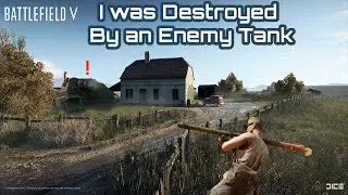 I challenged a tank and lost in BattleField V