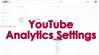 How to change Default Settings of YouTube Analytics Report?
