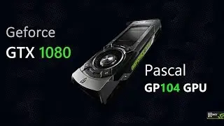 Geforce GTX 1080 и все о новом поколении видеокарт NVIDIA
