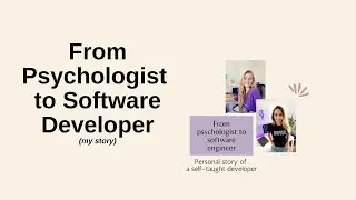 From Psychologist to Software Developer   HOW