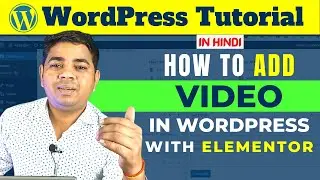 How To Add Video with Elementor in WordPress | WordPress Tutorial for Beginners | Ajay Rajput