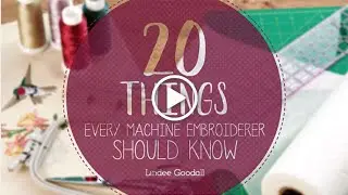 20 Things Every Embroiderer Should Know
