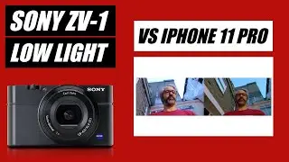 LOW LIGHT Sony ZV-1 vs iPhone 11 Pro | Sony ZV1 Video Quality
