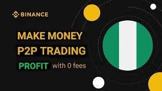 MAKE MONEY P2P TRADING ON BINANCE NIGERIA