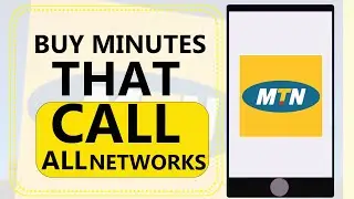 HOW TO BUY MINUTES THAT CALL ALL NETWORKS ON MTN