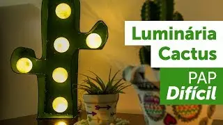 Faça Você Mesmo uma Luminária de cacto - PAP Difícil
