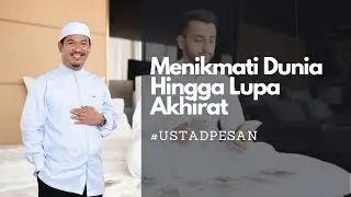 MENIKMATI DUNIA HINGGA LUPA AKHIRAT