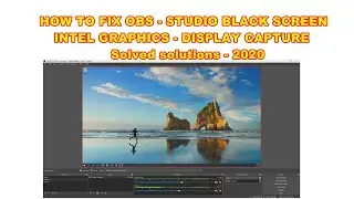 HOW TO FIX OBS - STUDIO BLACK SCREEN INTEL GRAPHICS - DISPLAY CAPTURE   Solved solutions - 2020