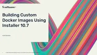 Building Custom Docker Images Using Installer 10.7 | Software AG