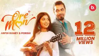 Ore Mon | ওরে মন | Porshi | Arfin Rumey | Official Music Video | Bangla Song 2023