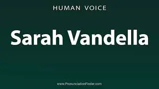 How To Pronounce Sarah Vandella