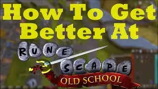 How to get better at OSRS | Tips all players should know 
