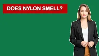 Does Nylon Smell?