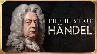 Handel's Classical Music Masterpieces: Messiah, Water Music, Royal Fireworks and others