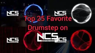 My 25 Favorite Drumstep on NCS