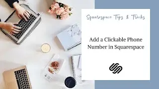 How to Add a Clickable Phone Number on Your Squarespace Website
