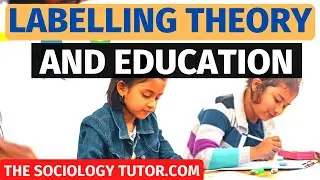 LABELLING THEORY & Education (Sociology)