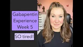Gabapentin Experience - Week 5 (Migraine/Menopause/Insomnia)