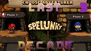 Player 2 | Spelunky (2013) | Last Decade - August 2023 | EPISODE 3