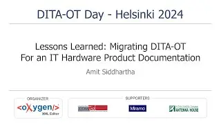 Lessons Learned: Migrating DITA-OT For an IT Hardware Product Documentation - Amit Siddhartha